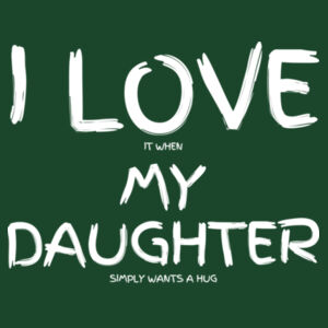 I LOVE MY DAUGHTER - Mens Supply Sweatshirt Design