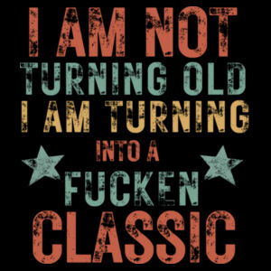 I Am Not Turning Old Vintage Hoodie Design