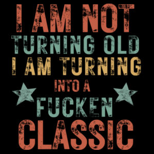 I Am Not Turning Old Vintage T-Shirt Design