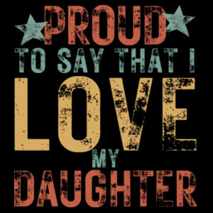 I Love My Daughter Vintage T-Shirt Design