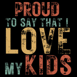 Proud to Say That I Love My Kids Vintage T-Shirt Design
