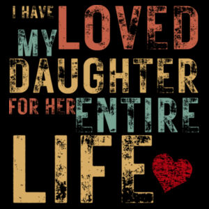I HAVE LOVED MY DAUGHTER VINTAGE - Mens Supply Sweatshirt Design