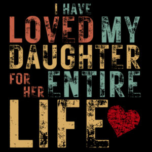 I Have Loved My Daughter Vintage Sweatshirt Design