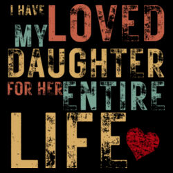 I HAVE LOVED MY DAUGHTER VINTAGE - Mens Staple T-Shirt Design