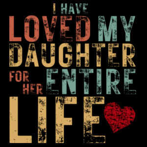 I Have Loved My Daughter Vintage T-Shirt Design