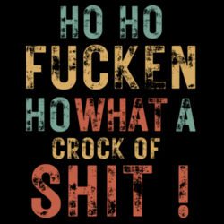 Christmas | Ho Ho Fucken Ho - Womens Mali T-shirt Design