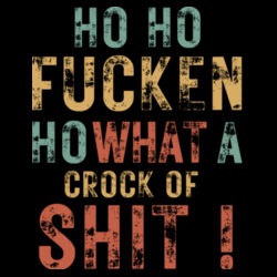 Christmas | Ho Ho Fucken Ho - Unisex Classic T-Shirt Design