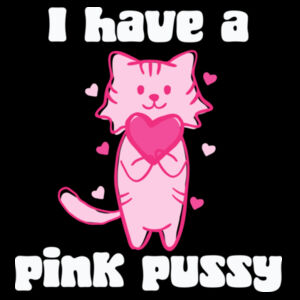 Inappropriate | I Have a Pink Pussy T-Shirt Design