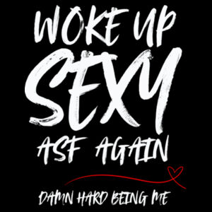 Inappropriate | Woke up Sexy ASF T-Shirt Design