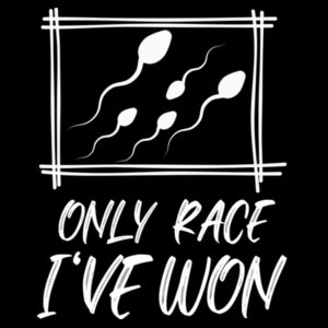 Inappropriate | Only Race That I Won T-Shirt Design