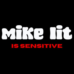 Inappropriate | Mike Lit Is Sensitive T-Shirt Design