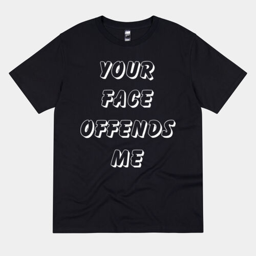 #NSFA | Your Face Offends Me - Unisex Thumbnail