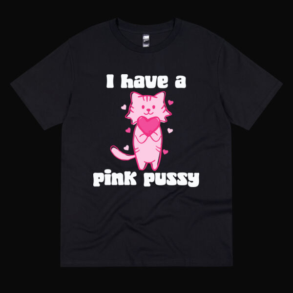 Inappropriate | I Have a Pink Pussy T-Shirt Thumbnail