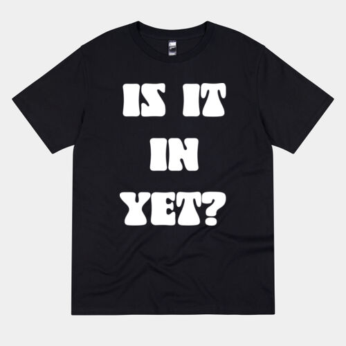 #NSFA | Is it in Yet - Unisex Thumbnail