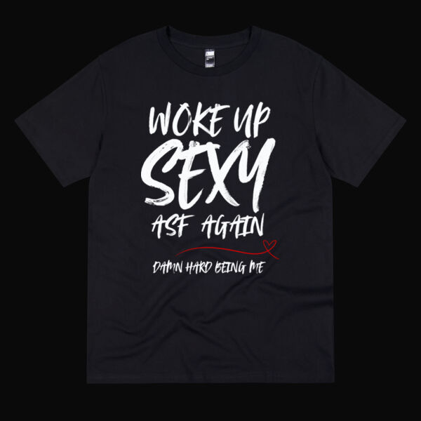 Inappropriate | Woke up Sexy ASF T-Shirt Thumbnail