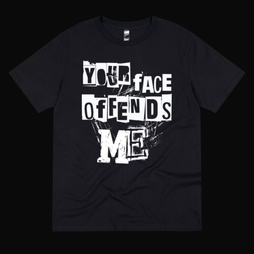 #NSFA | Your Face Offends Me T-Shirt Thumbnail